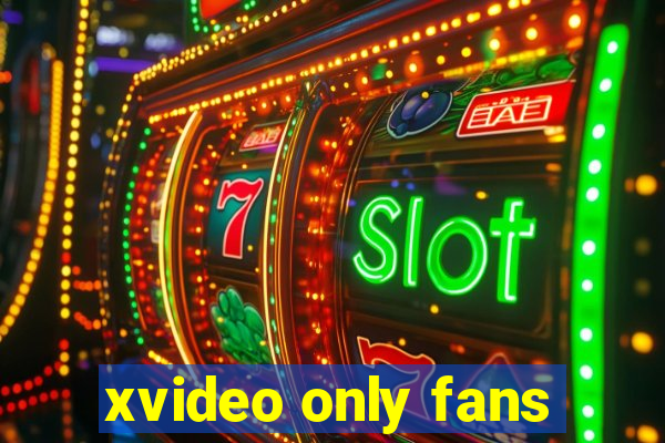 xvideo only fans